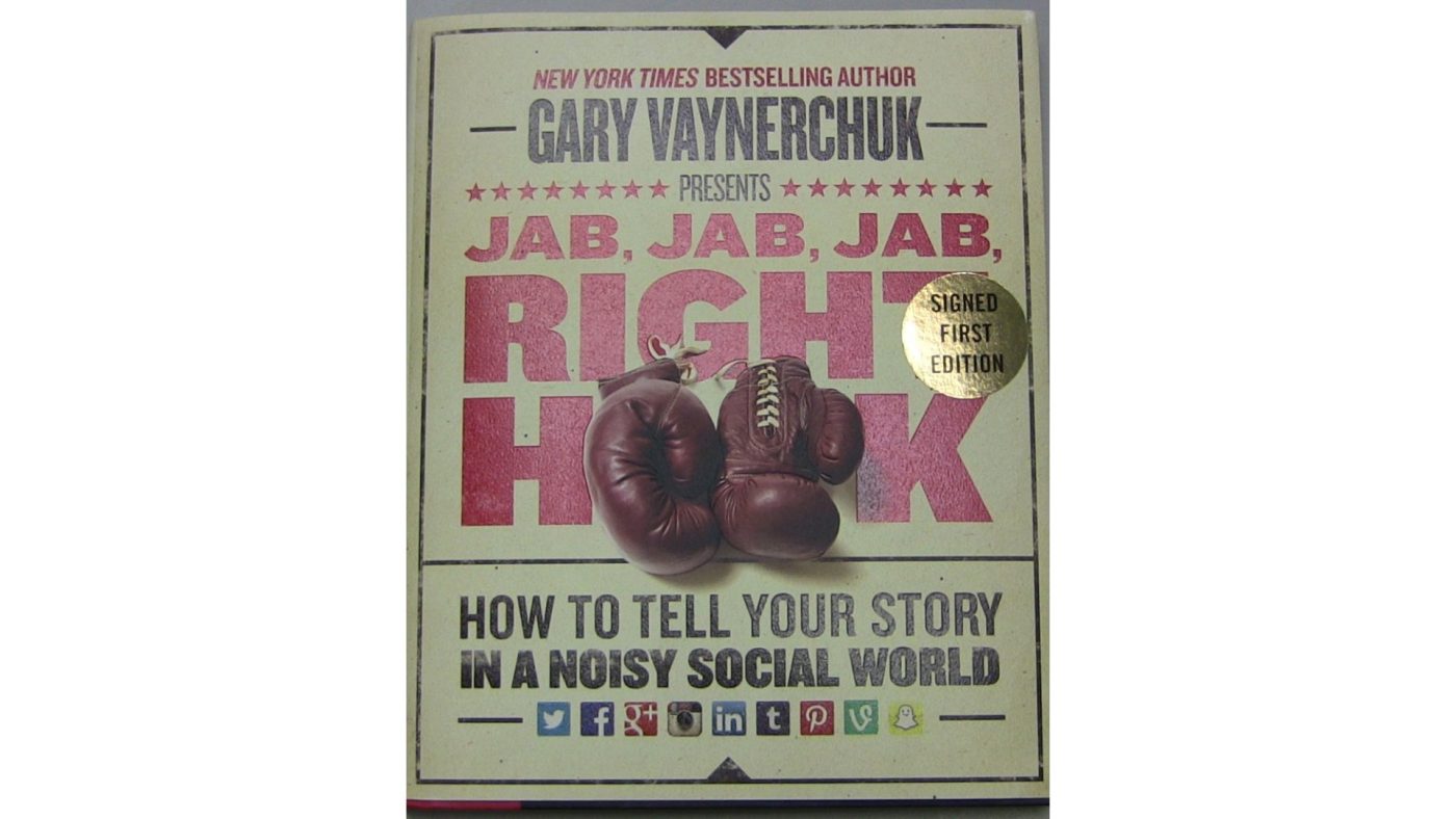 Jab, Jab, Jab, Right Hook, by Gary Vaynerchuk