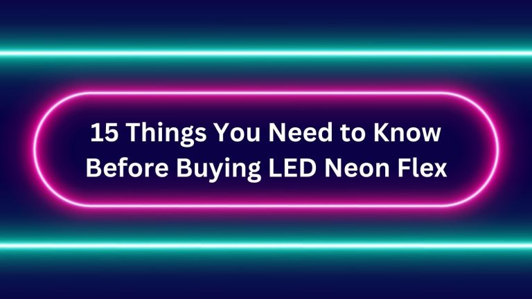 15 Things You Need to Know Before Buying LED Neon Flex