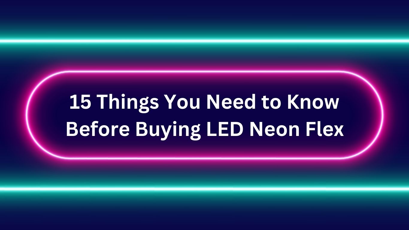 Know Before Buying LED Neon Flex