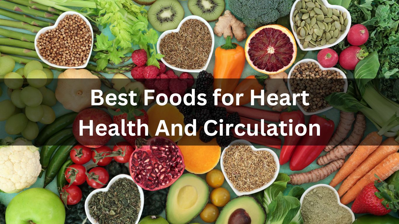 Best Foods for Heart Health And Circulation