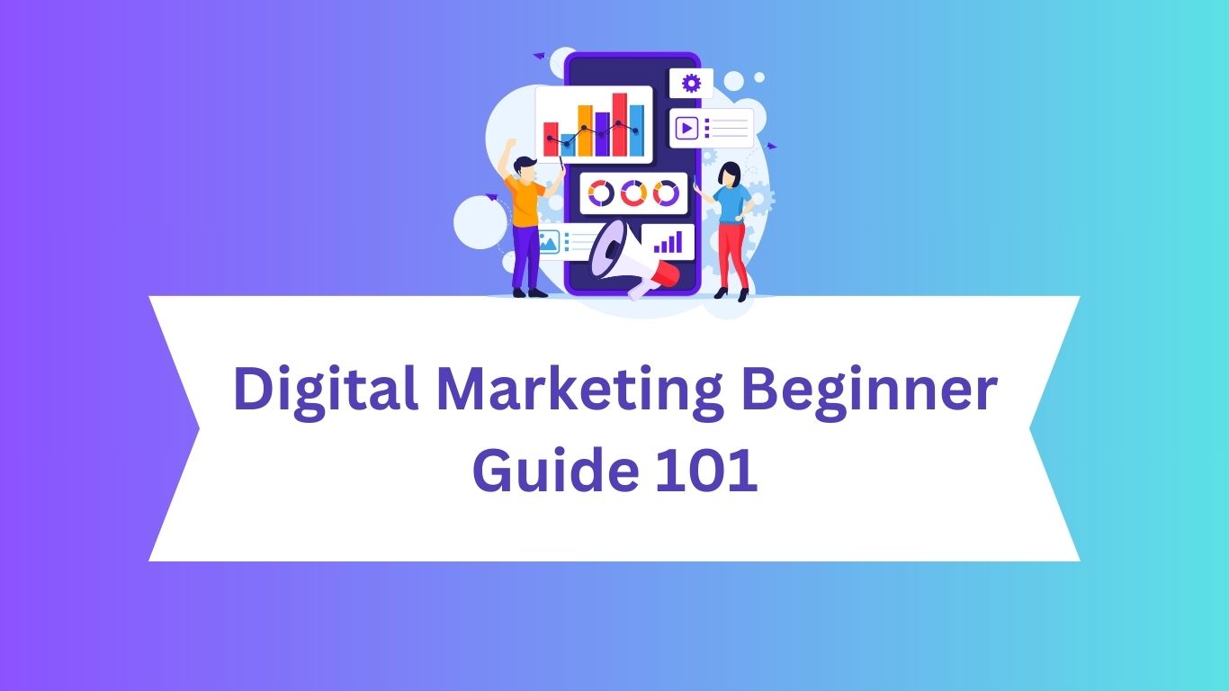 Digital Marketing 101 Beginner Guide
