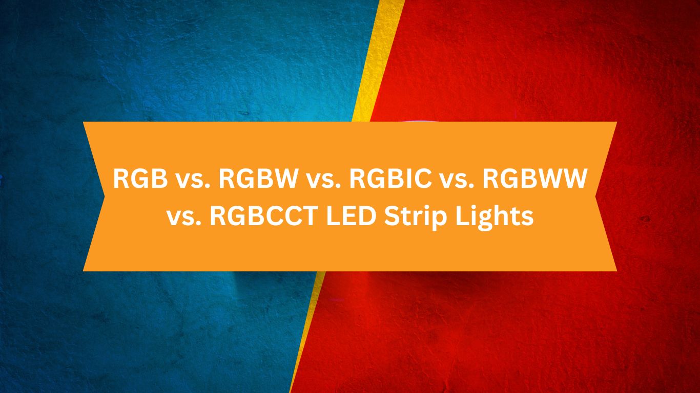 RGB vs. RGBW vs. RGBIC vs. RGBWW vs. RGBCCT LED Strip Lights
