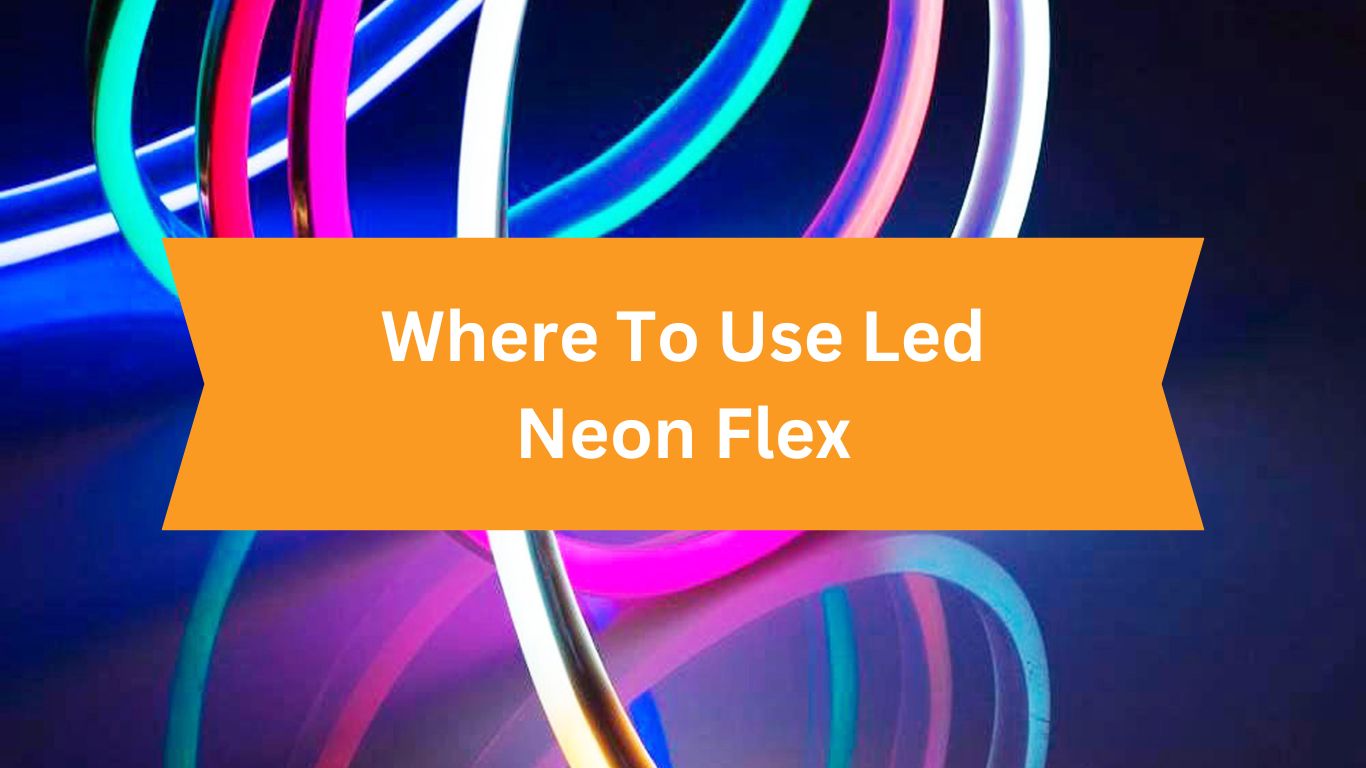 Where To Use Led Neon Flex