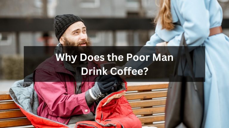 Why Does the Poor Man Drink Coffee?
