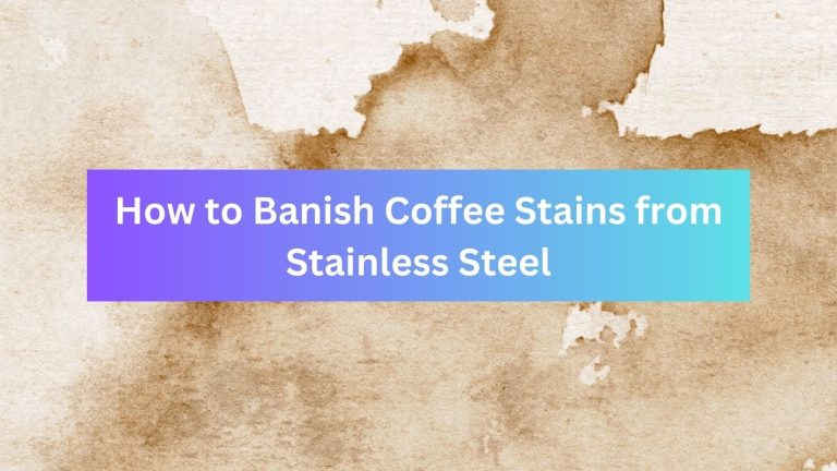 How to Banish Coffee Stains from Stainless Steel