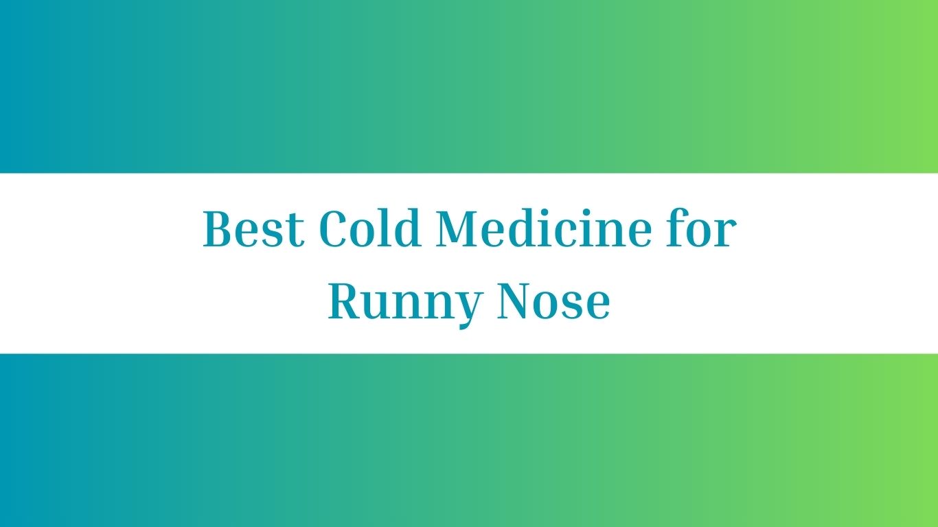 Best Cold Medicine for Runny Nose