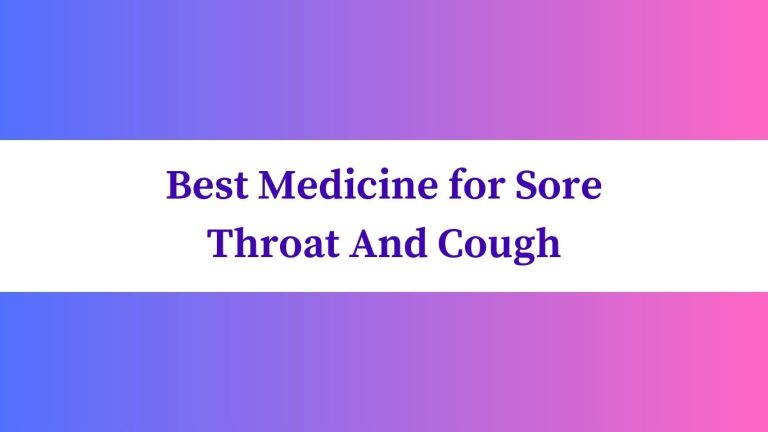 Best Medicine for Sore Throat And Cough: Soothing Remedies
