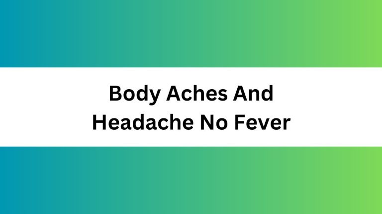 Body Aches And Headache No Fever: Natural Remedies