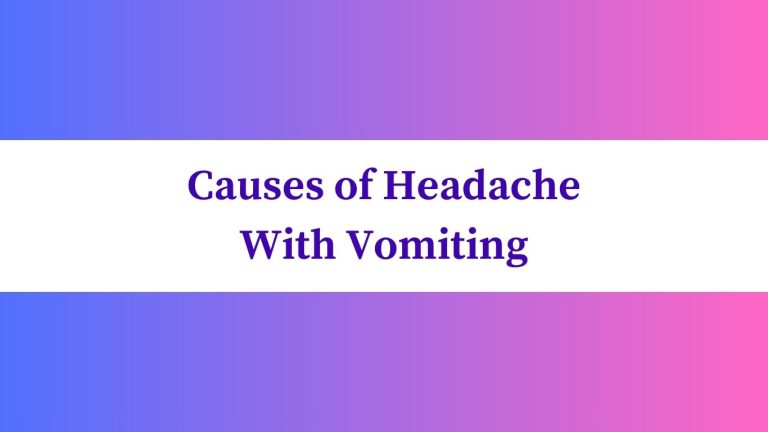Causes of Headache With Vomiting: Uncovering the Culprits