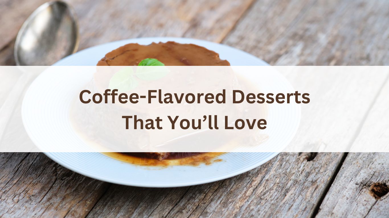 Coffee-Flavored Desserts That You'll Love