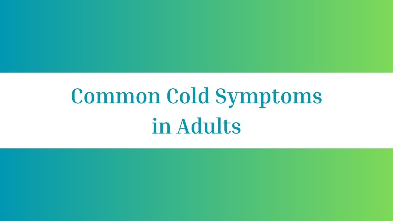 Common Cold Symptoms in Adults