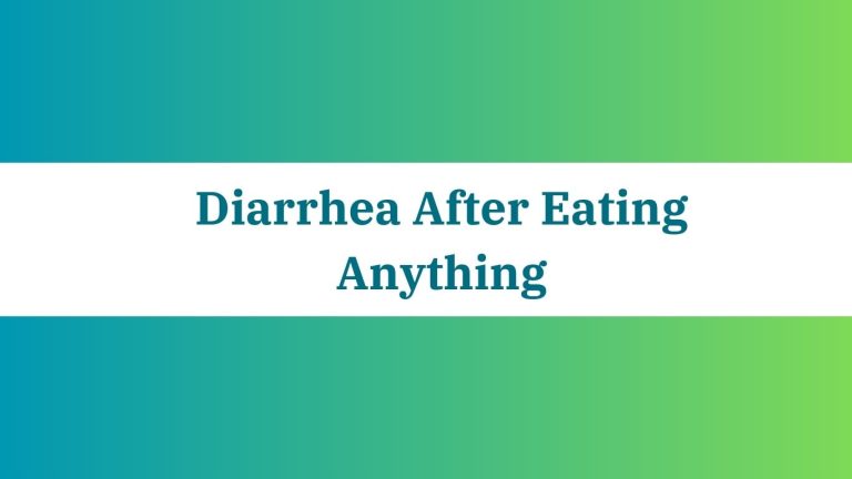 Diarrhea After Eating Anything: How to Find Relief