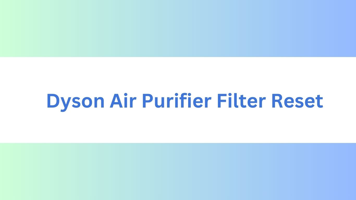 Dyson Air Purifier Filter Reset