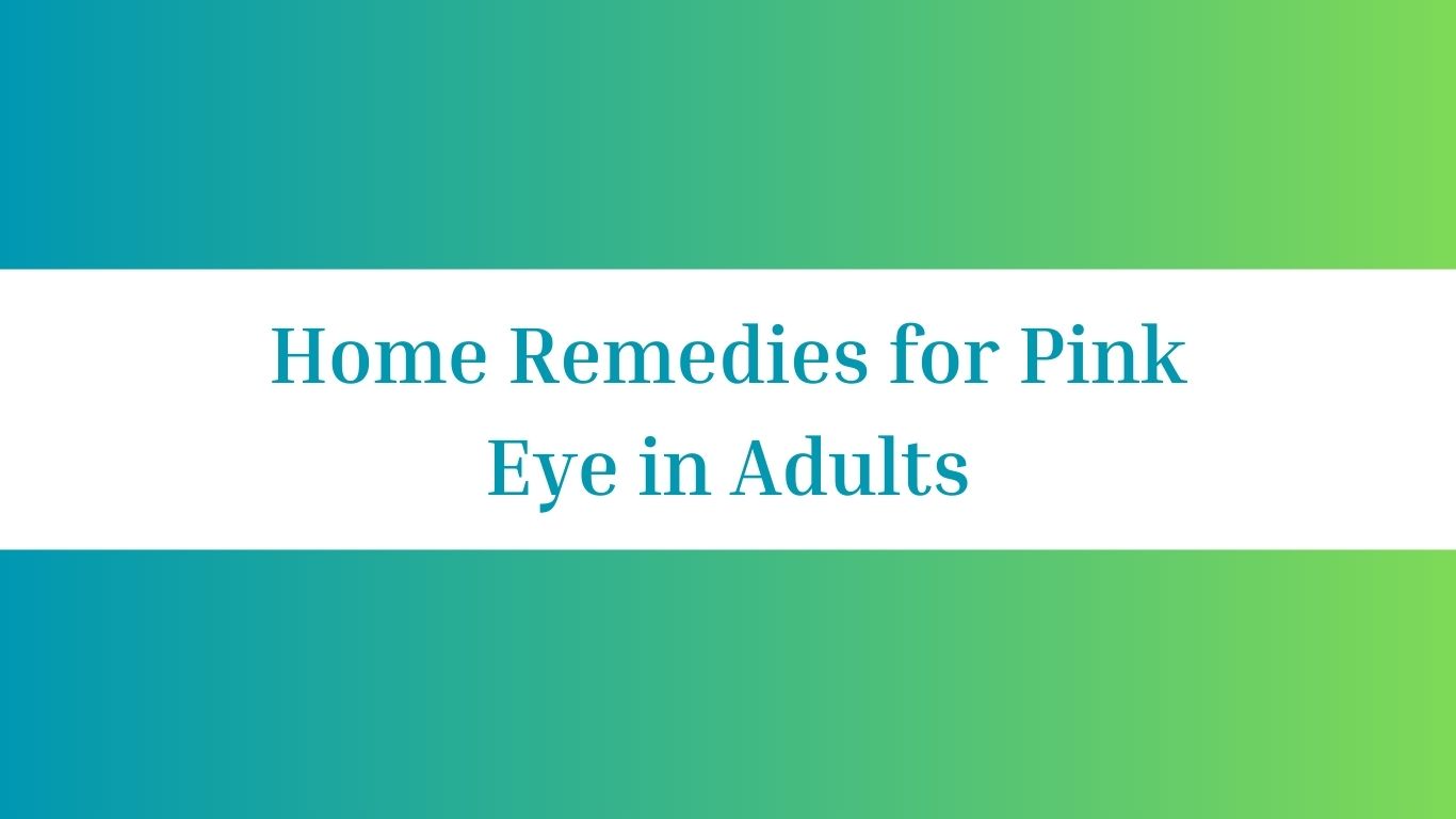 Home Remedies for Pink Eye in Adults