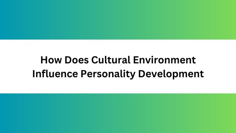 How Does Cultural Environment Influence Personality Development
