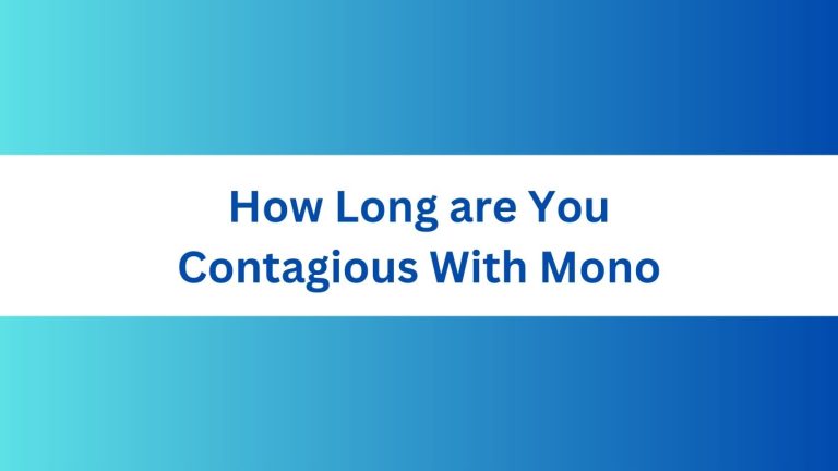 How Long are You Contagious With Mono