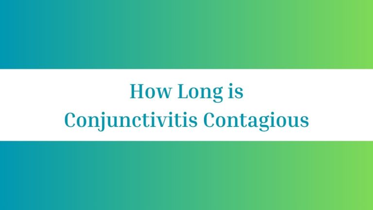 How Long is Conjunctivitis Contagious: Prevention Tips