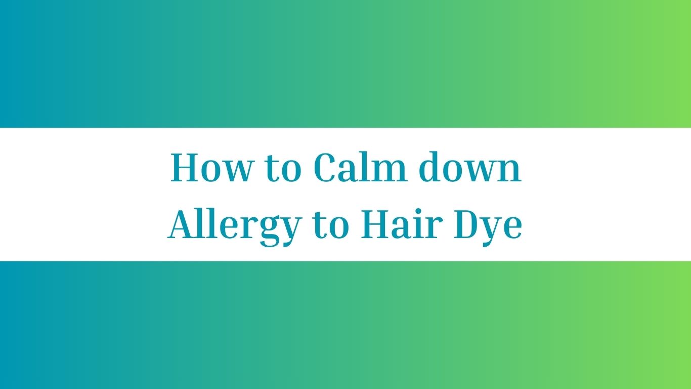 How to Calm down Allergy to Hair Dye