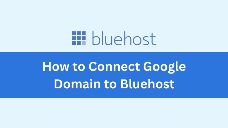 How to Connect Google Domain to Bluehost