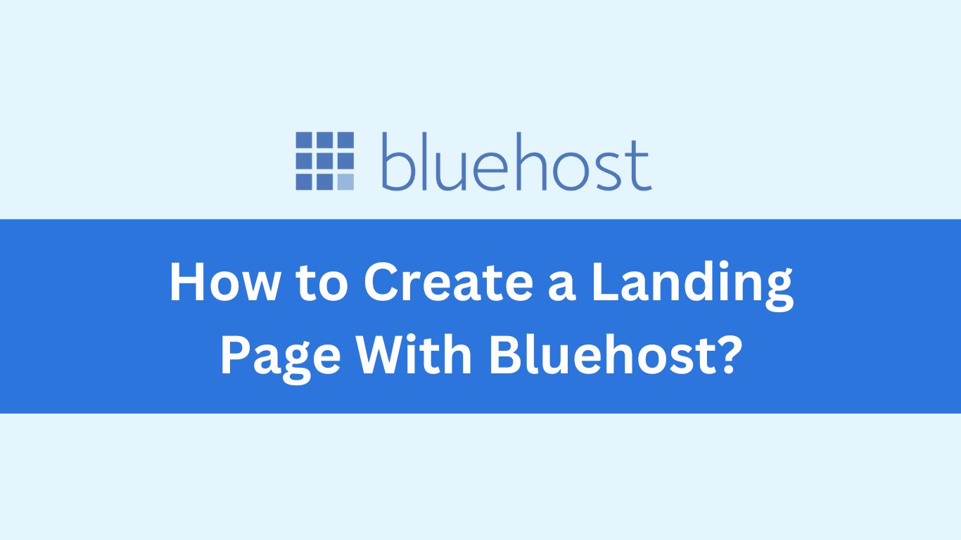 How to Create a High-Converting Landing Page With Bluehost