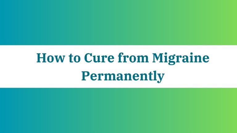 How to Cure from Migraine Permanently: Effective Solutions