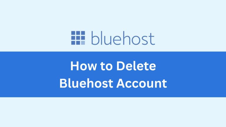 How to Delete Bluehost Account: A Step-by-Step Guide