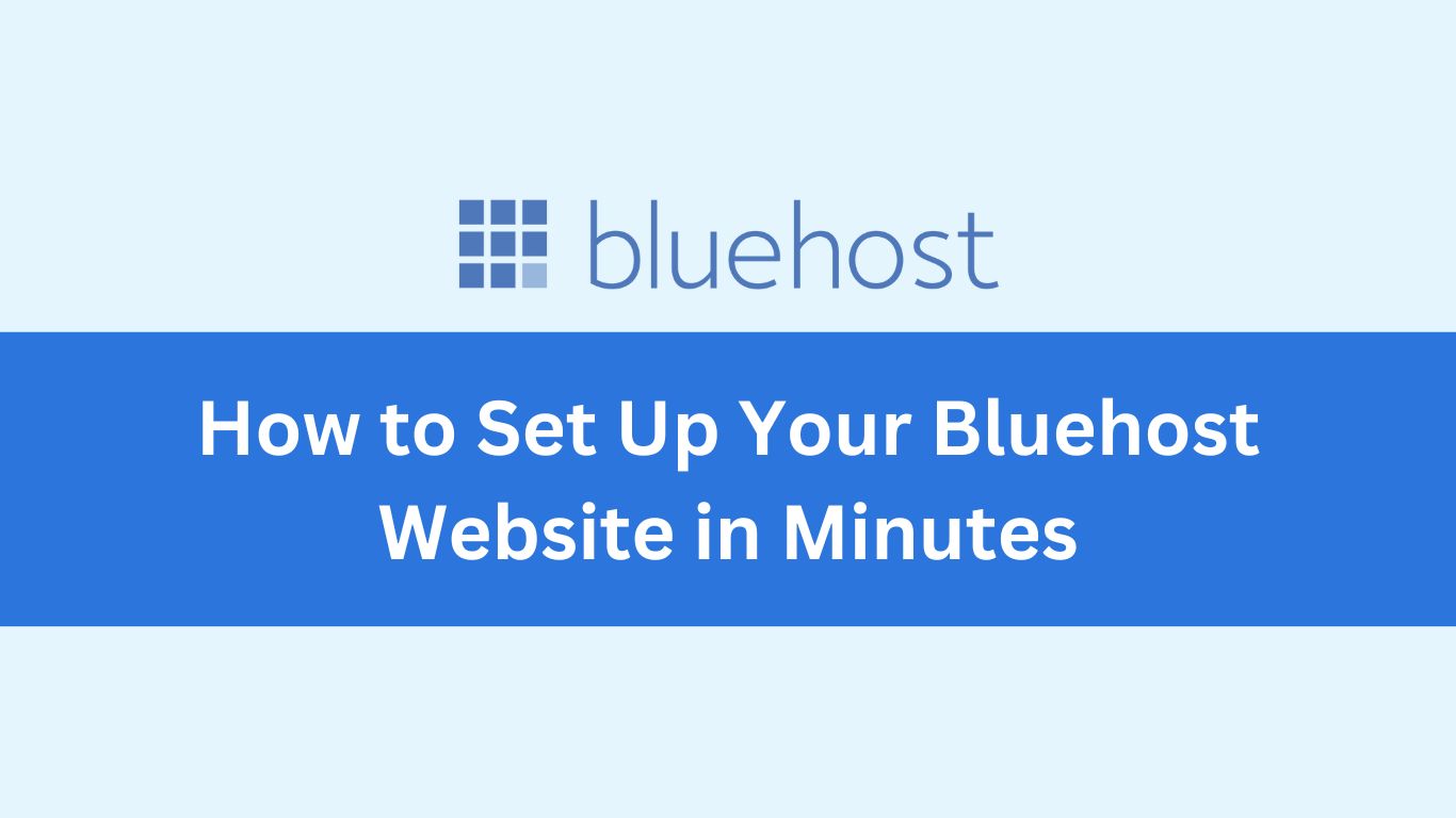 How to Effortlessly Set Up Your Bluehost Website in Minutes