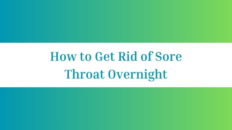 How to Get Rid of Sore Throat Overnight: Quick Relief Tricks