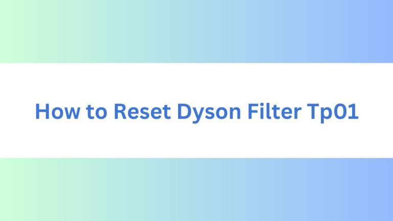 How to Reset Dyson Filter Tp01  : Ultimate Guide