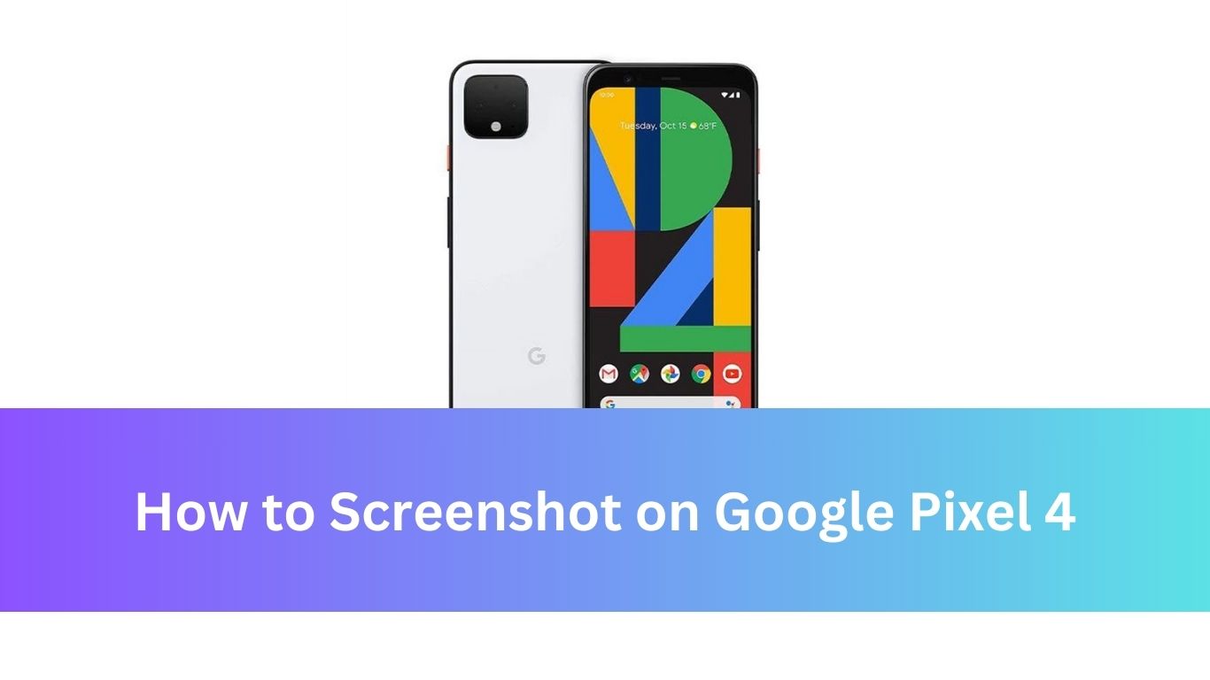 How to Screenshot on Google Pixel 4