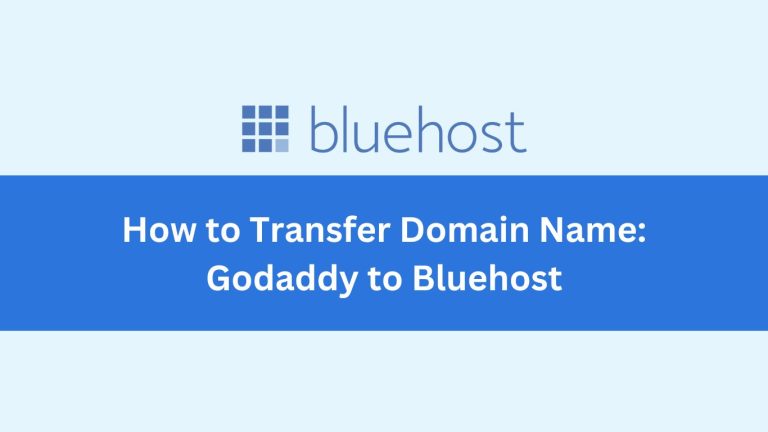 How to Seamlessly Transfer Domain Name: Godaddy to Bluehost