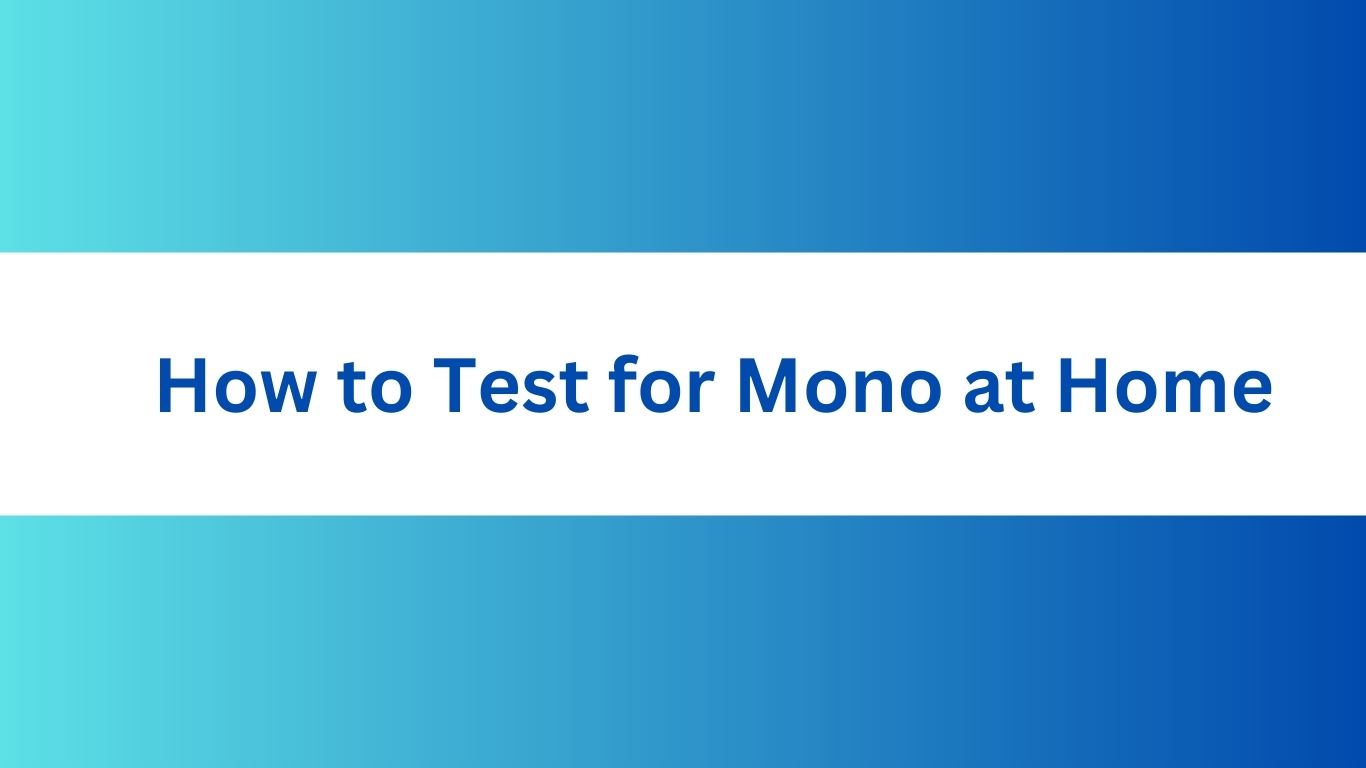 How to Test for Mono at Home