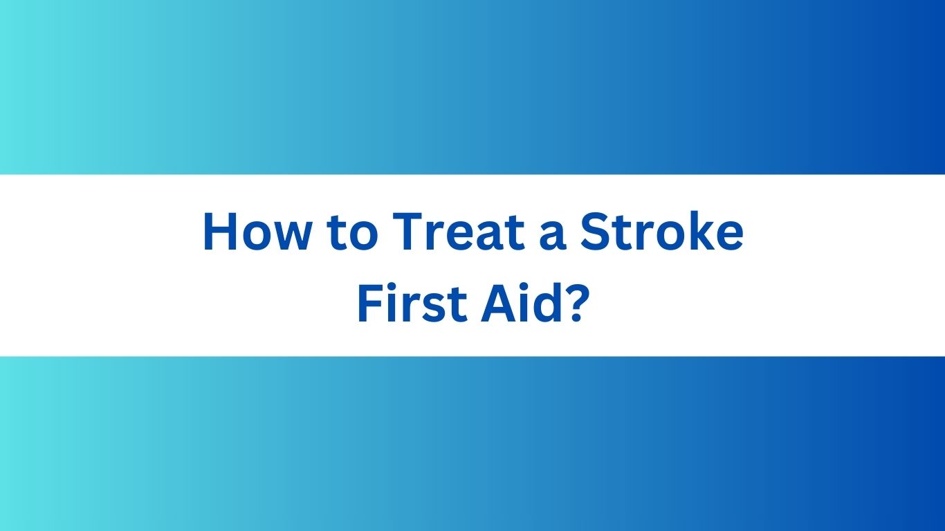 How to Treat a Stroke First Aid