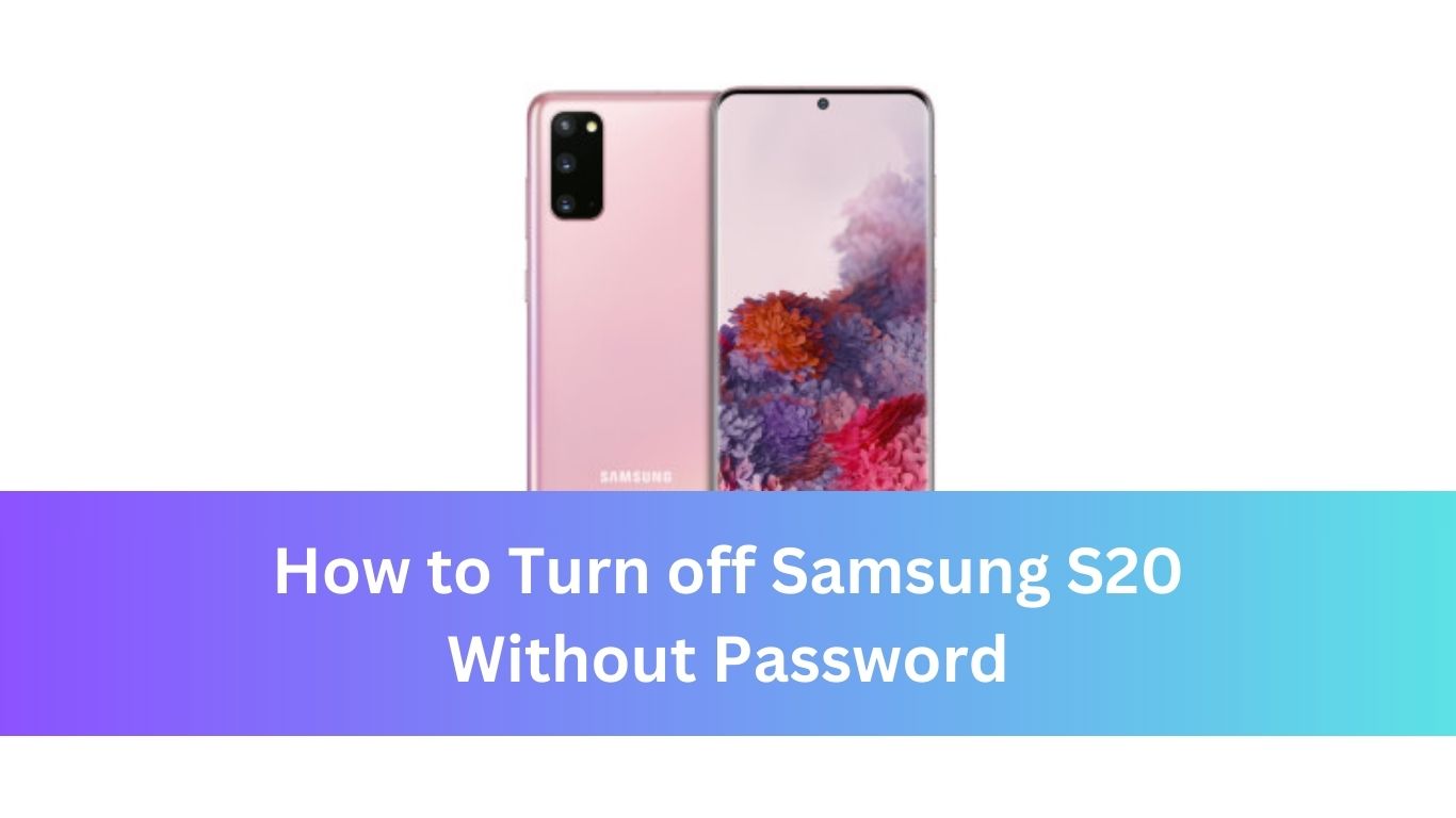 How to Turn off Samsung S20 Without Password