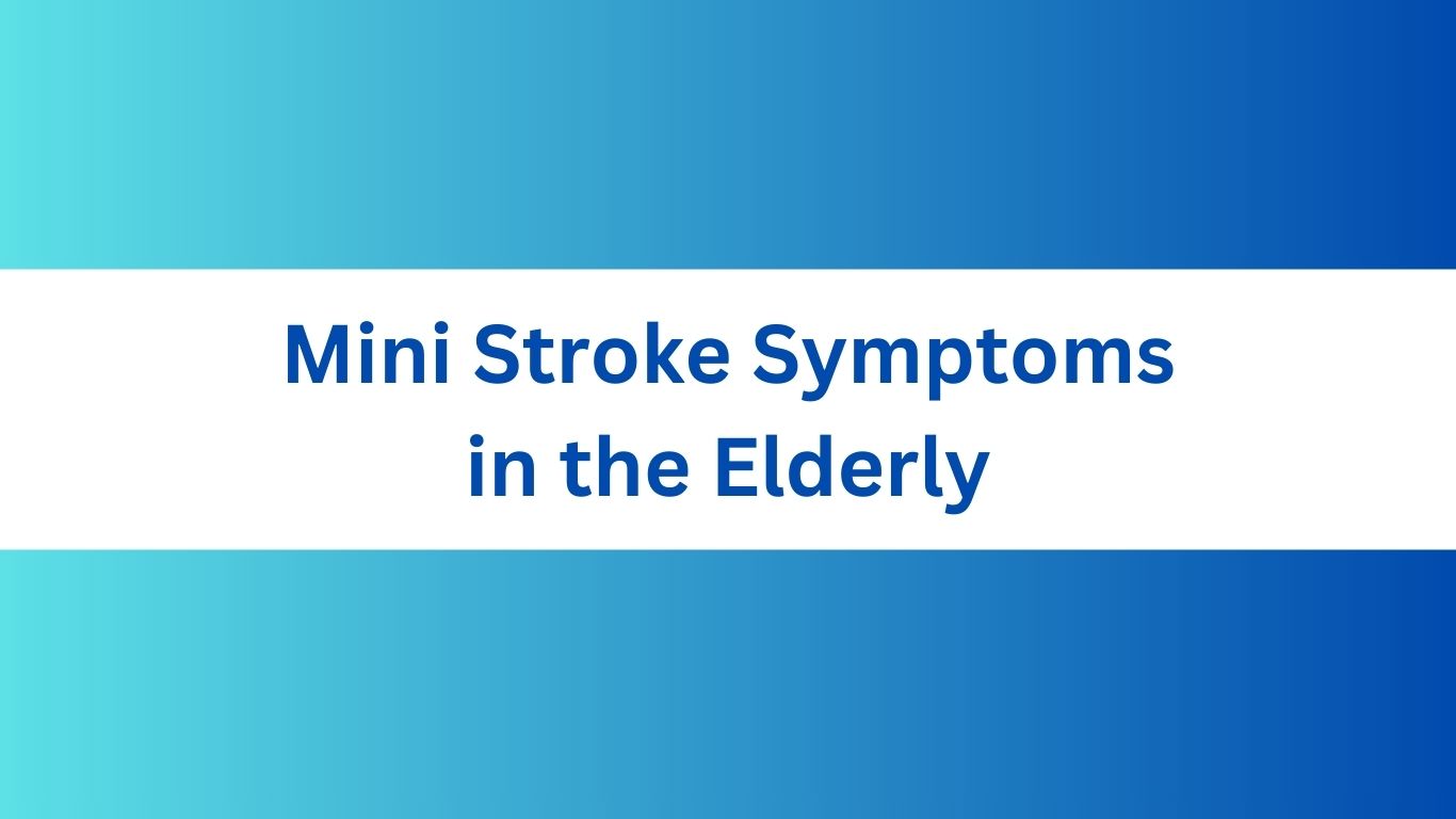 Mini Stroke Symptoms in the Elderly