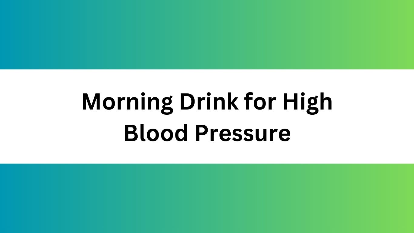 Morning Drink for High Blood Pressure