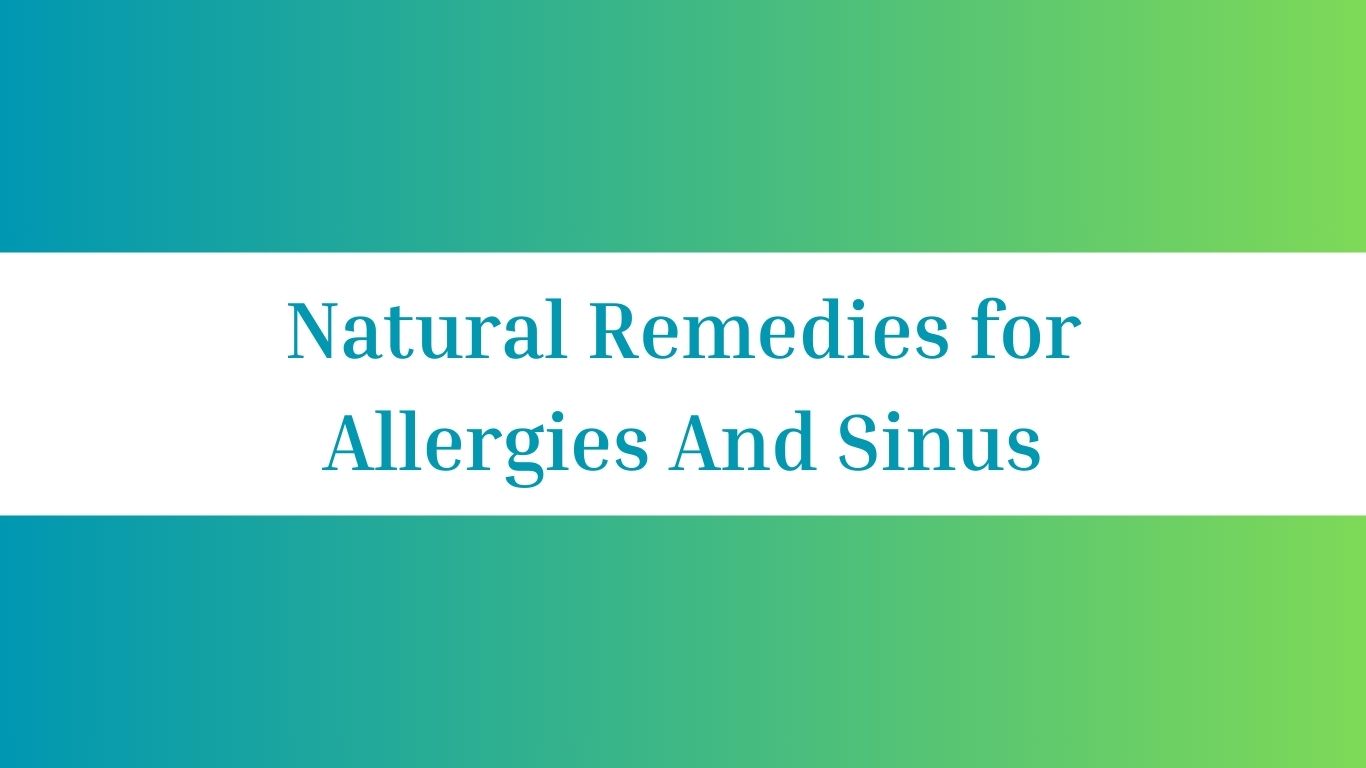 Natural Remedies for Allergies And Sinus