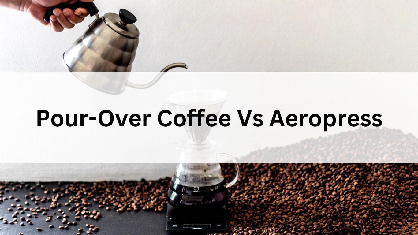 Pour-Over Coffee Vs Aeropress
