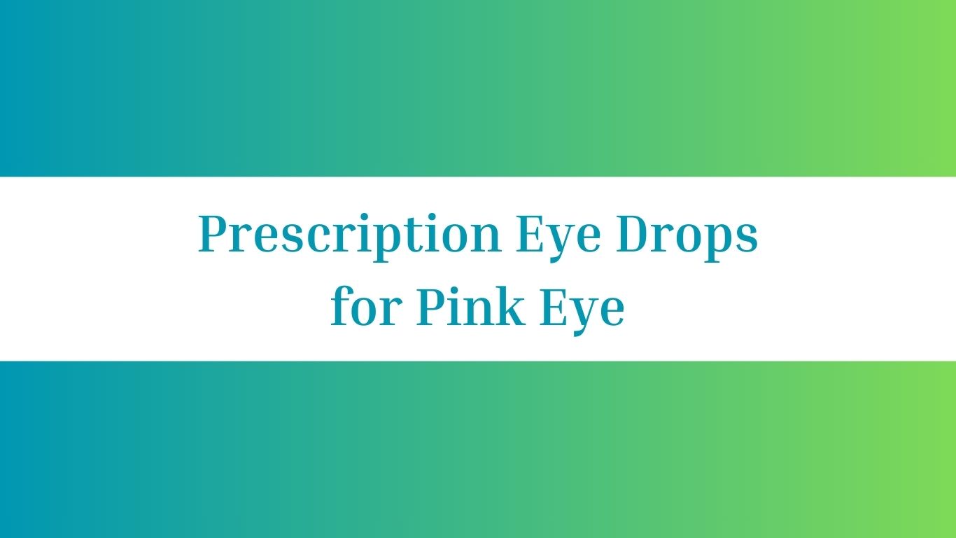 Prescription Eye Drops for Pink Eye