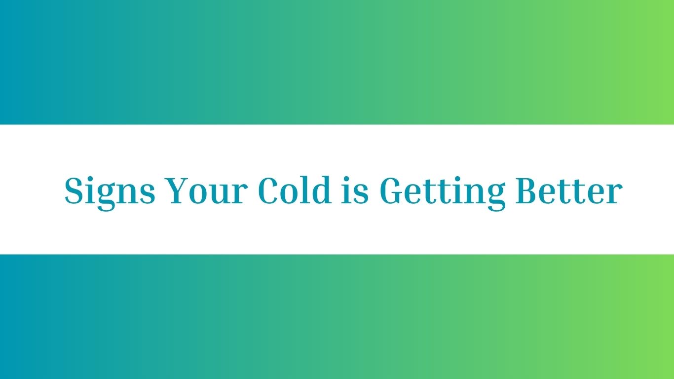 Signs Your Cold is Getting Better