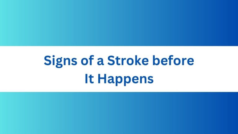 Signs of a Stroke before It Happens: Warning Signals to Watch