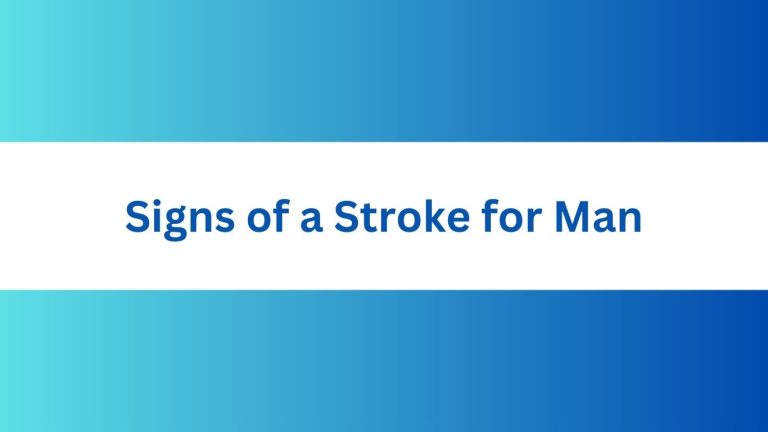 Signs of a Stroke for Man: Urgent Warning Signs to Watch for