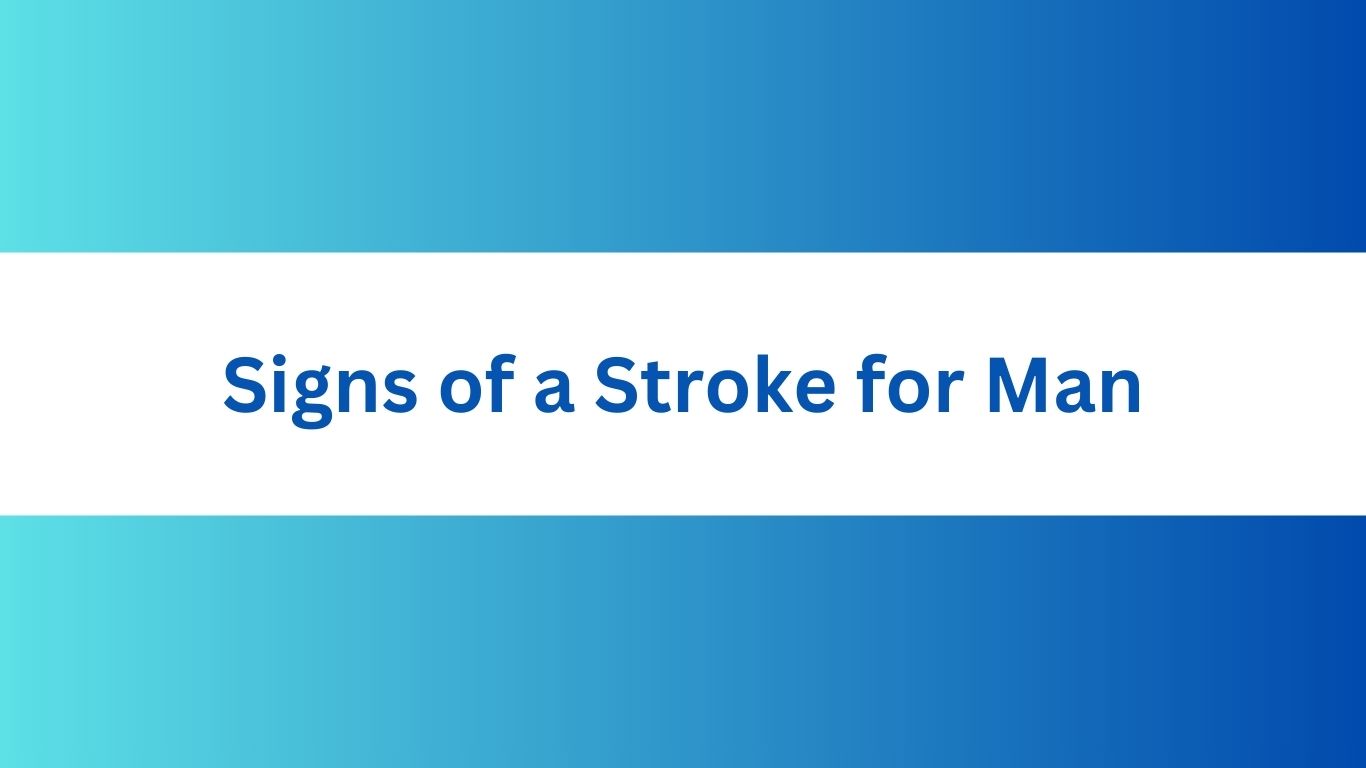Signs of a Stroke for Man