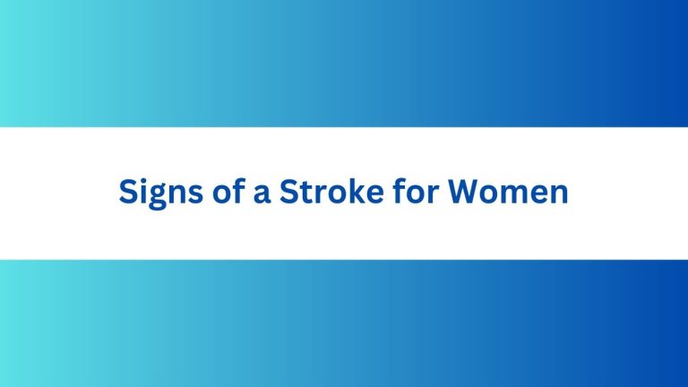 Signs of a Stroke for Women: Vital Warning Signs