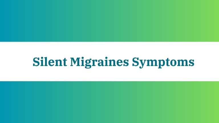 Silent Migraines Symptoms: Unveiling the Subtle Signs