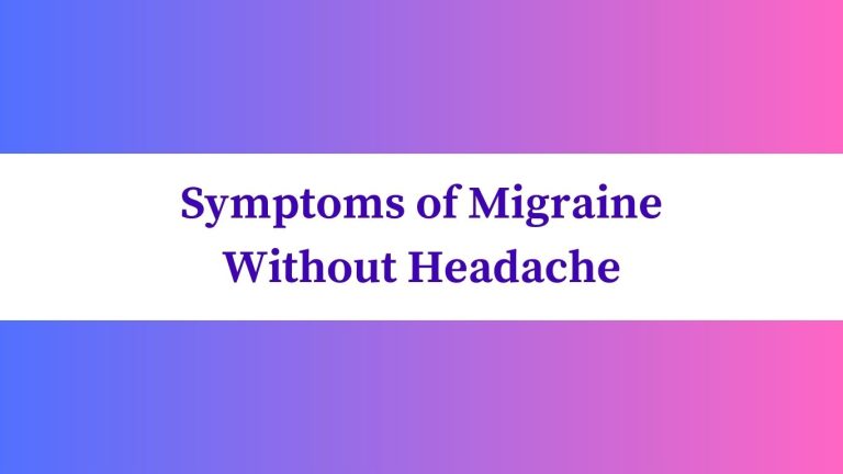 Symptoms of Migraine Without Headache: Uncommon Signs