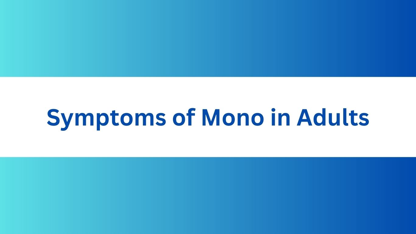 Symptoms of Mono in Adults
