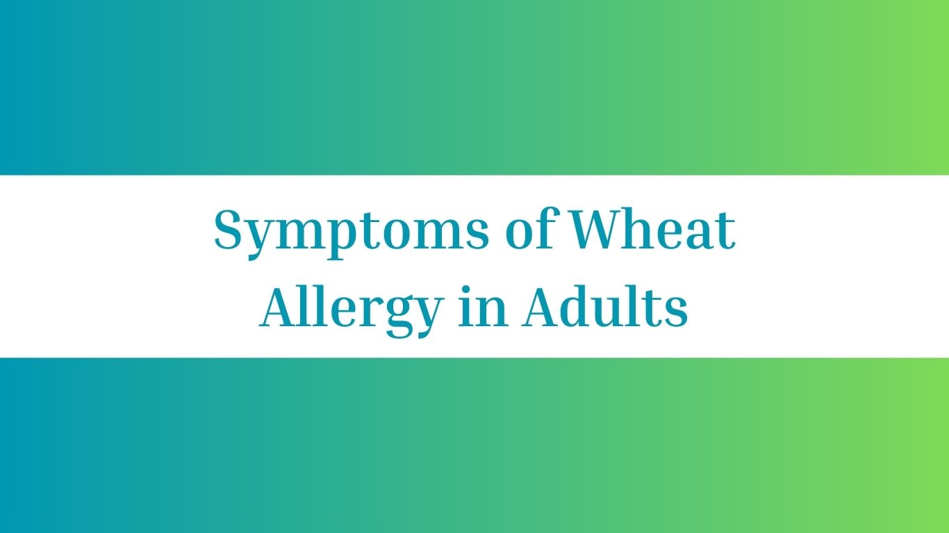 Symptoms of Wheat Allergy in Adults