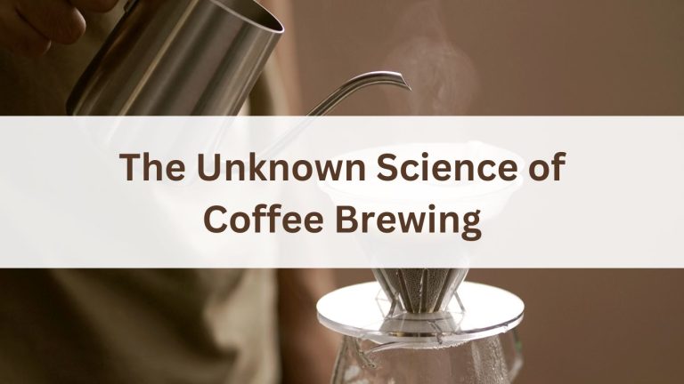 The Unknown Science of Coffee Brewing
