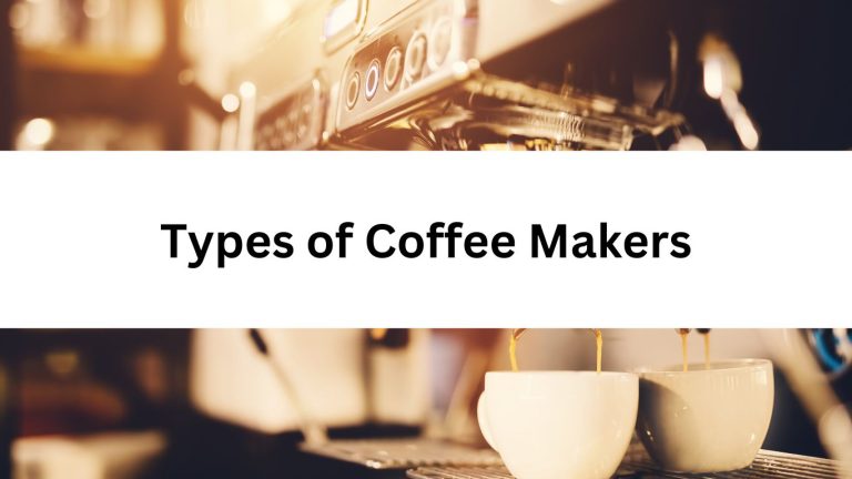 Types of Coffee Makers: Exploring the Variety